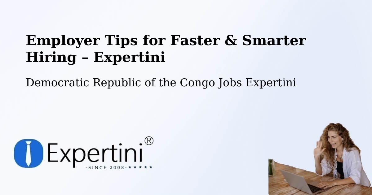 Employer Tips for Hiring & Recruitment – Sake - Sake, Democratic Republic of the Congo Jobs Expertini