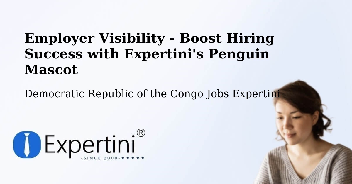 Employer Visibility Strategy – Sake - Democratic Republic of the Congo Jobs Expertini